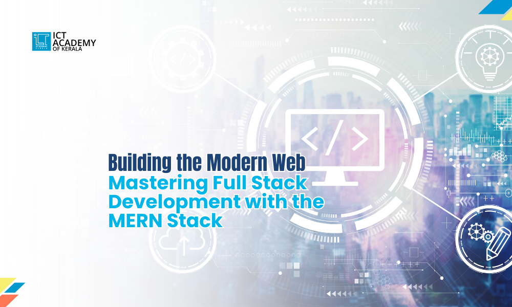Building the Modern Web: Mastering Full Stack Development with the MERN Stack
